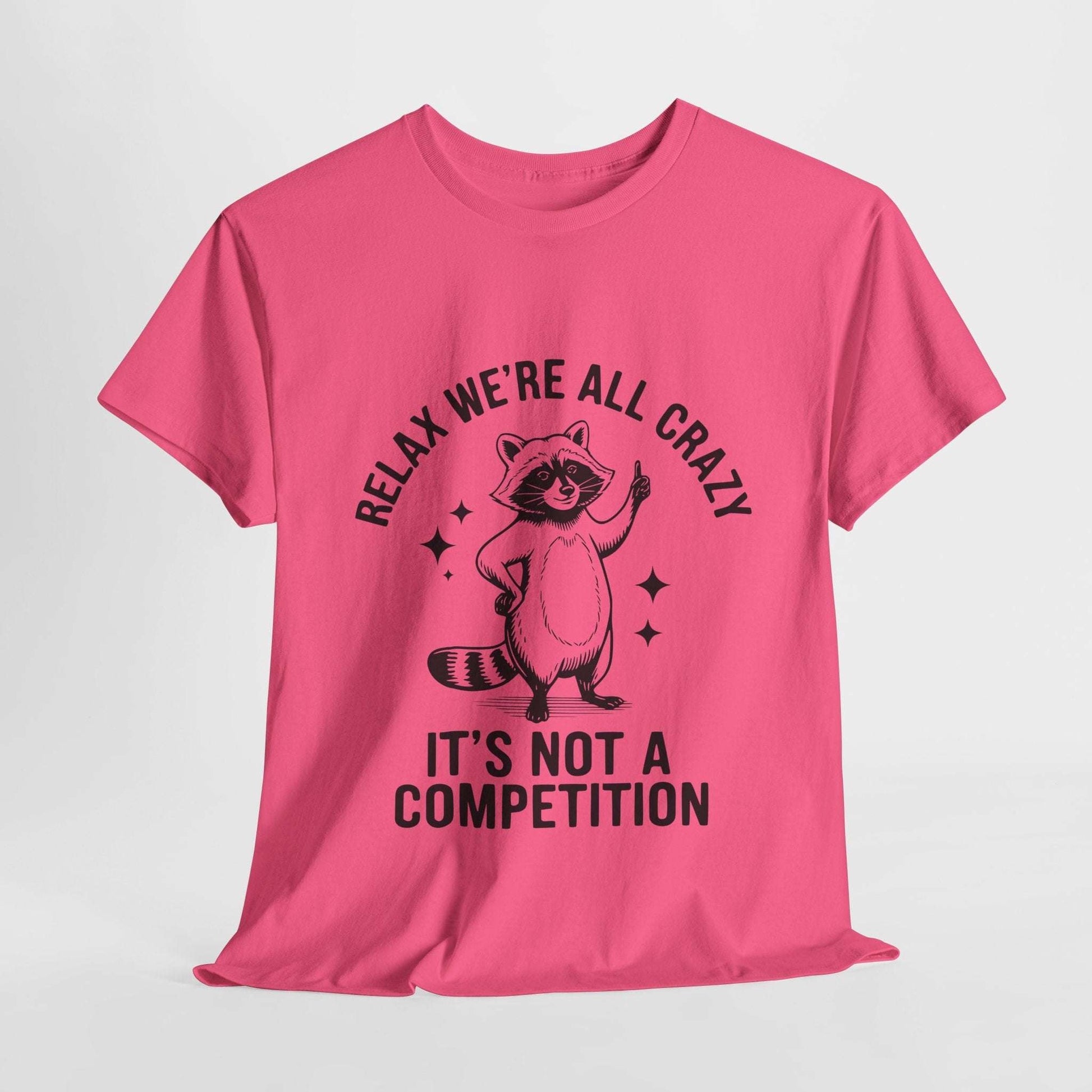 Funny Sarcasm Unisex Tee - We're All Crazy Not a Competition