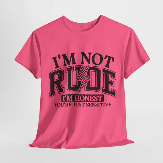 I'm Not Rude Unisex Heavy Cotton Tee – Honest Humor Shirt