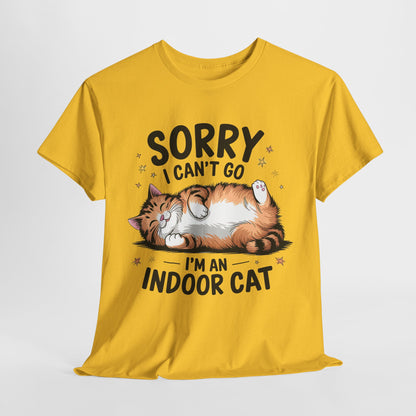 Funny Indoor Cat T-Shirt - Sorry I Can't Go