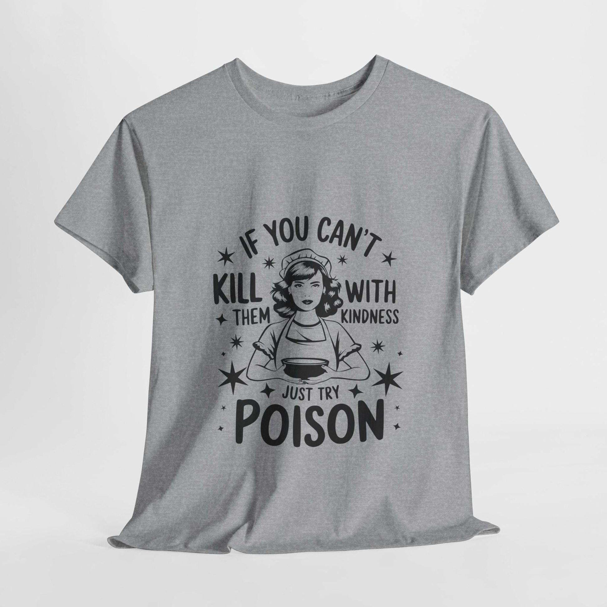 Funny Quote Sarcasm Unisex Tee Kindness or Poison