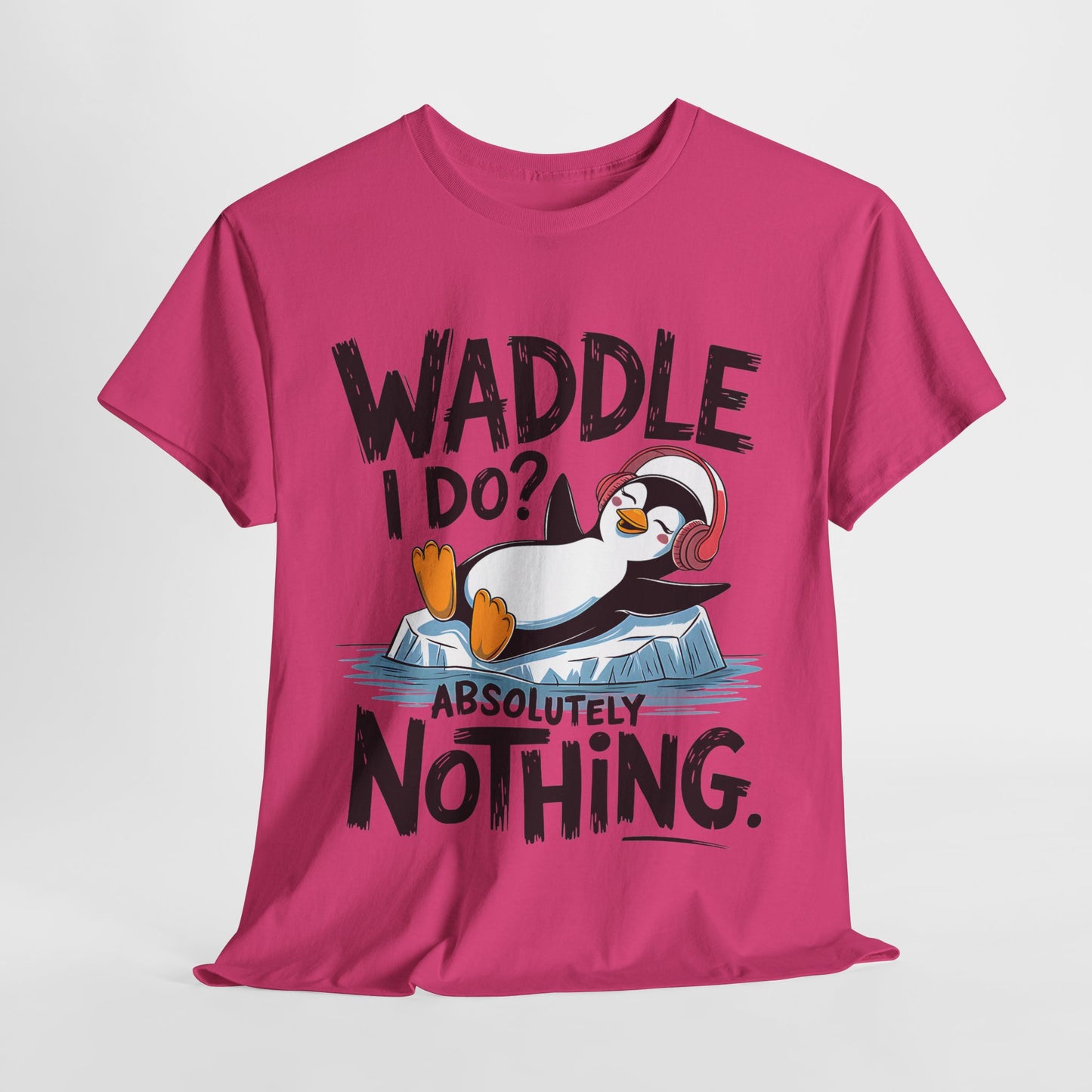 Funny Penguin Unisex Heavy Cotton Tee - Waddle I Do? Absolutely Nothing
