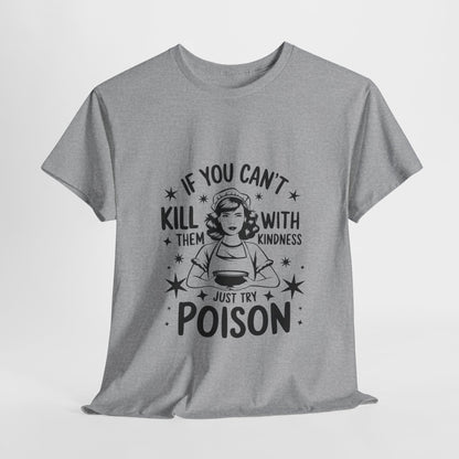 Funny Quote Sarcasm Unisex Tee Kindness or Poison