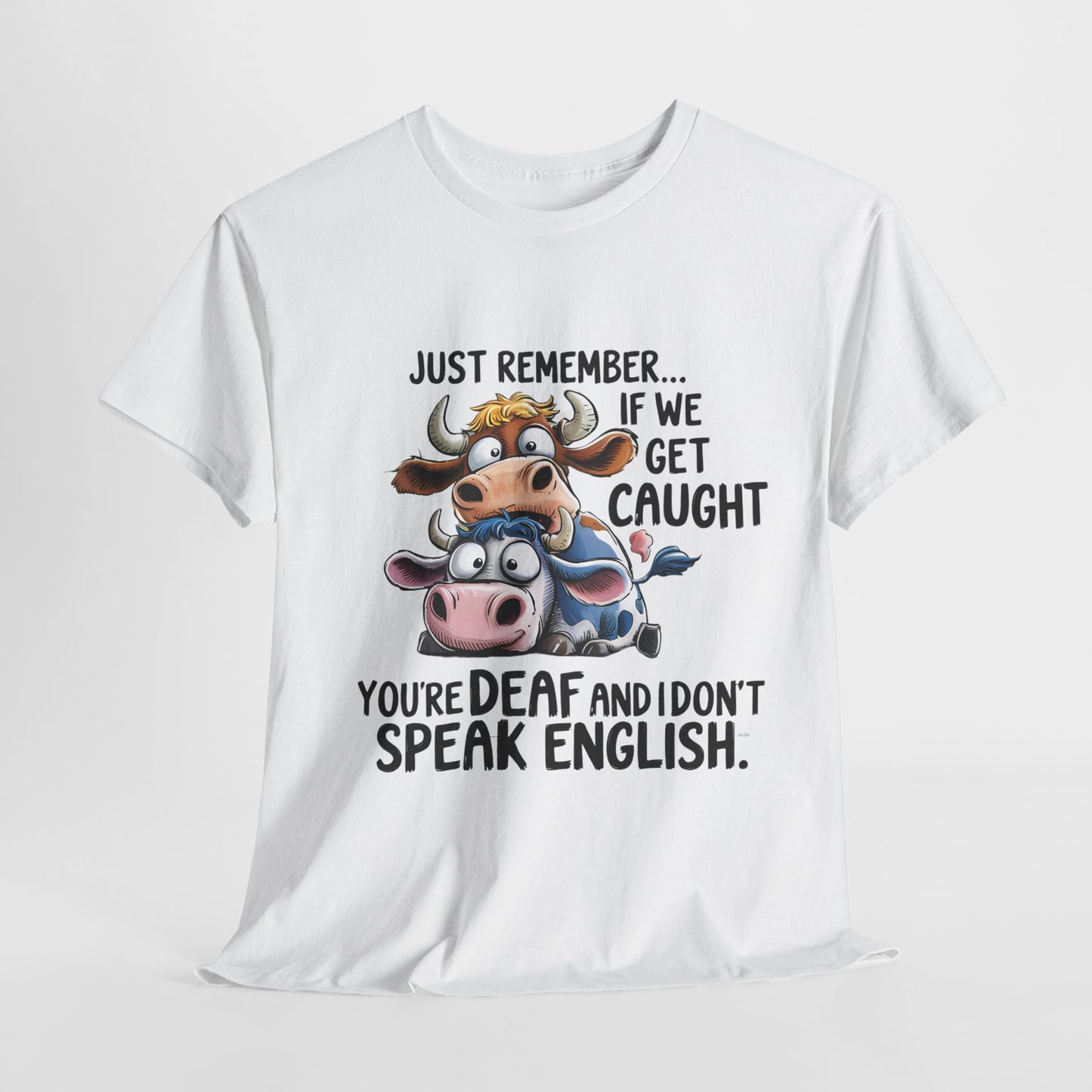 Funny Unisex Heavy Cotton Tee - "Just Remember... If We Get Caught You're Deaf and I Don't Speak English"