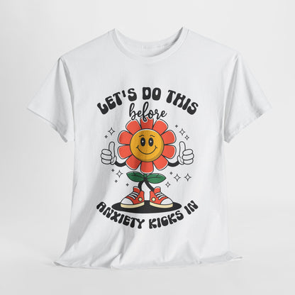 Motivational Unisex Heavy Cotton Tee - "Let's Do This Before Anxiety Kicks In"