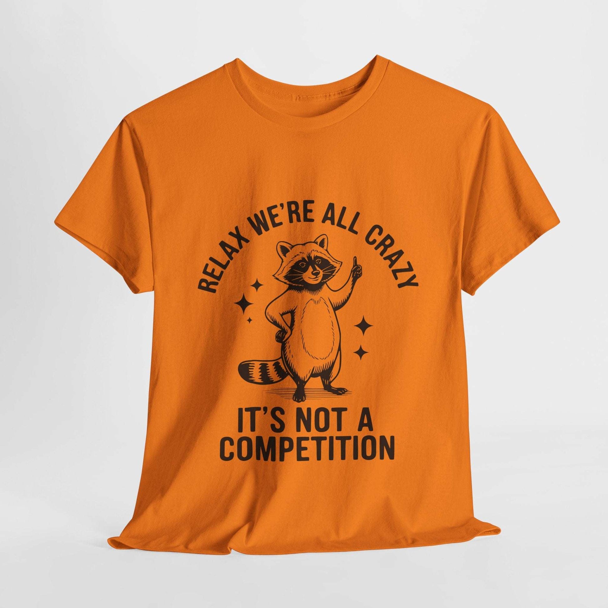 Funny Sarcasm Unisex Tee - We're All Crazy Not a Competition