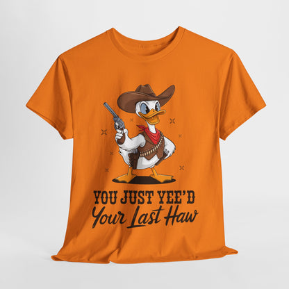 You Just Yee'd Your Last Haw Unisex Heavy Cotton Tee