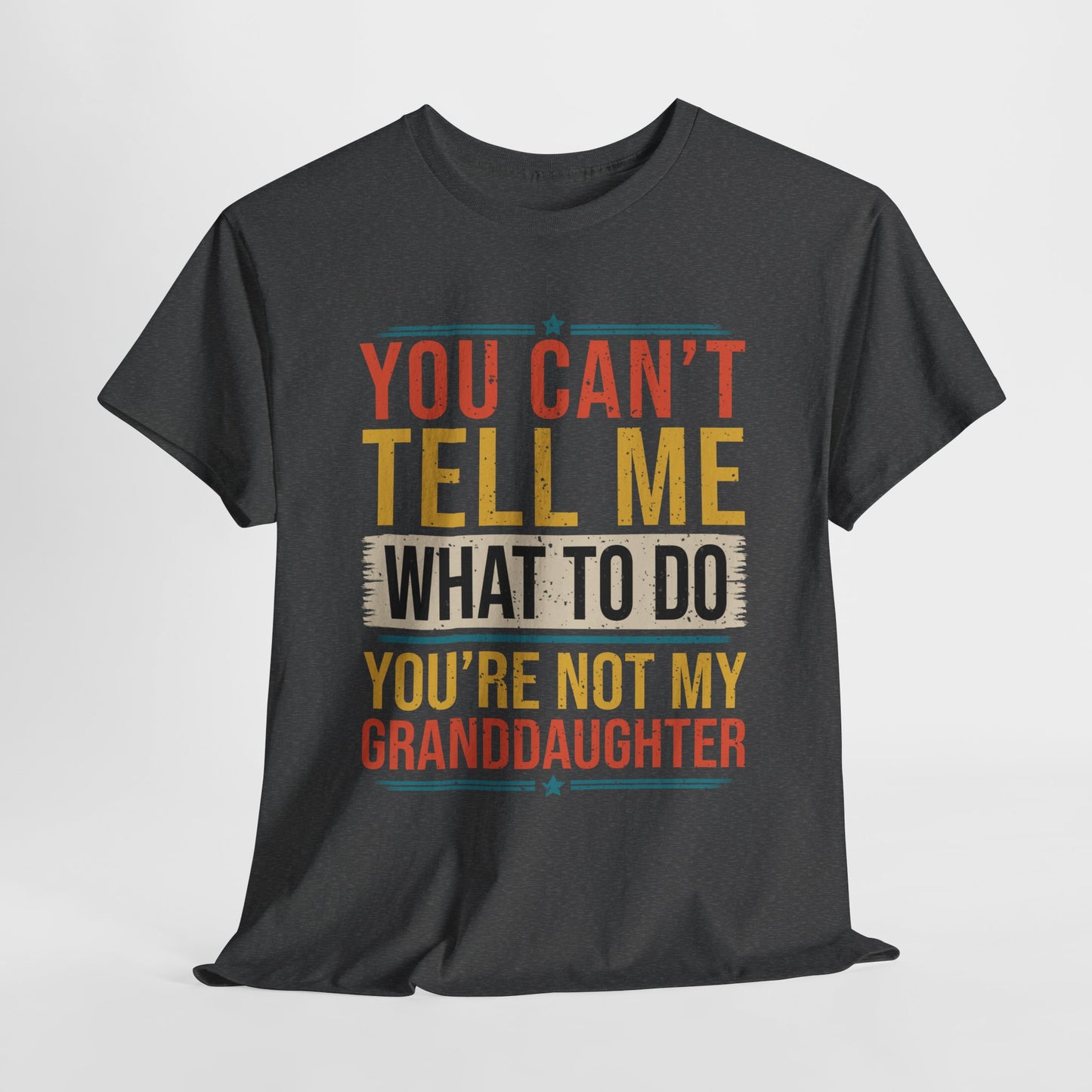 Funny Unisex Heavy Cotton Tee - "You Can't Tell Me What to Do, You're Not My Granddaughter"