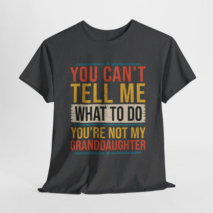 Funny Unisex Heavy Cotton Tee - "You Can't Tell Me What to Do, You're Not My Granddaughter"