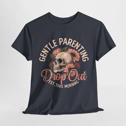 Gentle Parenting Skull T-Shirt | Unisex Heavy Cotton Tee | Drop Out Est. This Morning