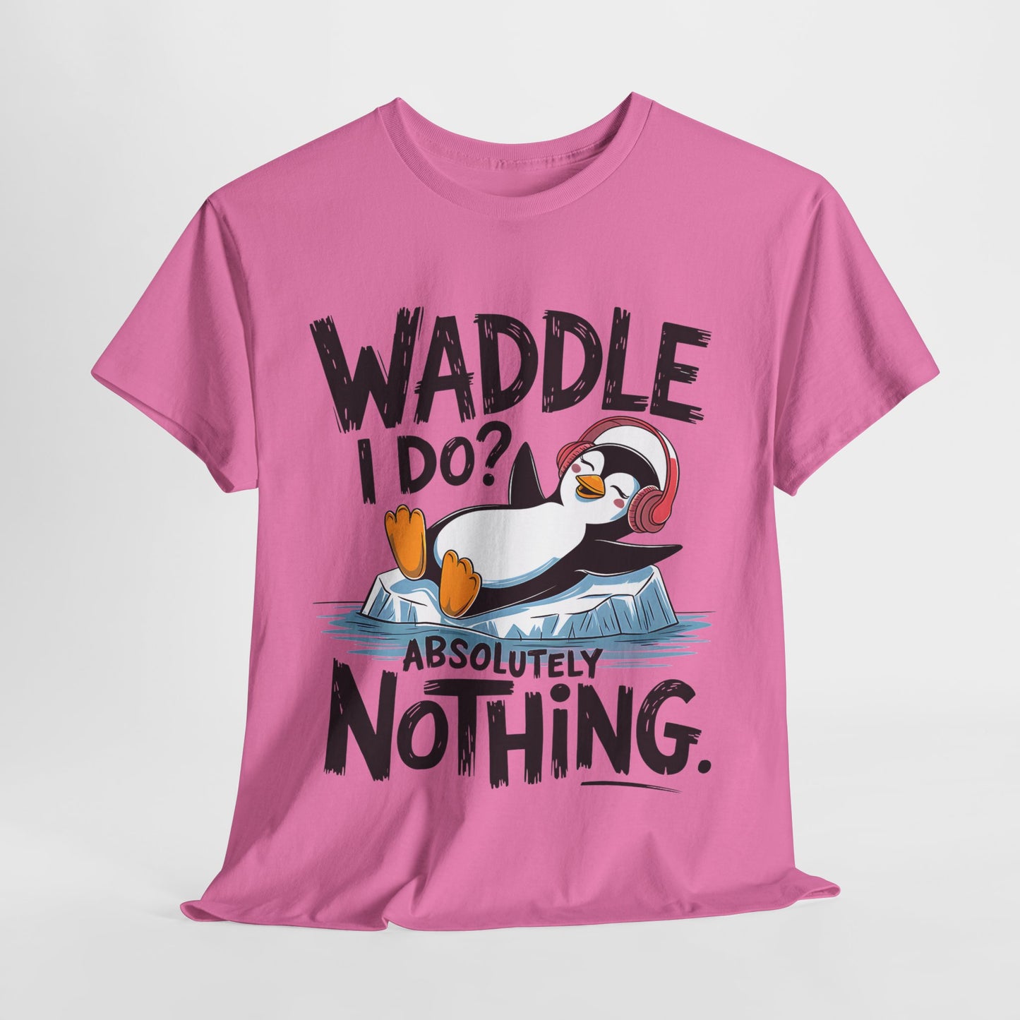 Funny Penguin Unisex Heavy Cotton Tee - Waddle I Do? Absolutely Nothing