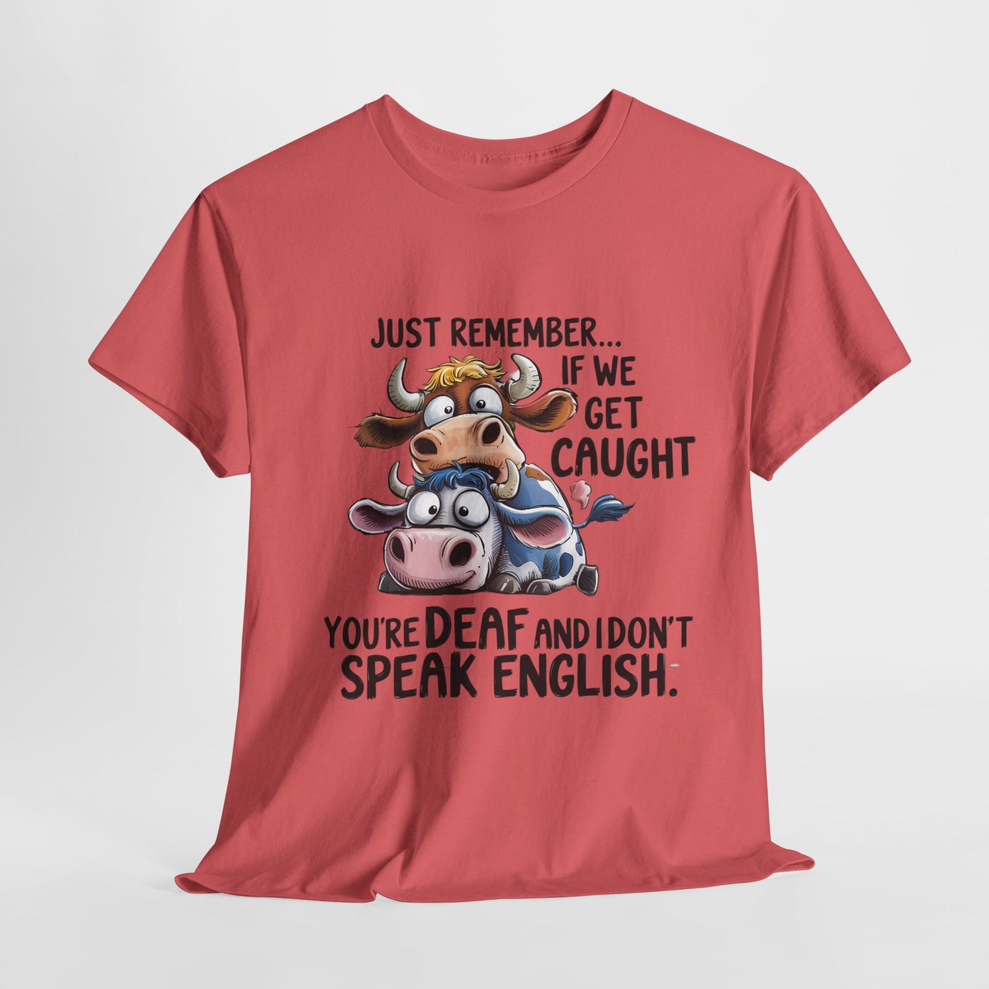 Funny Unisex Heavy Cotton Tee - "Just Remember... If We Get Caught You're Deaf and I Don't Speak English"