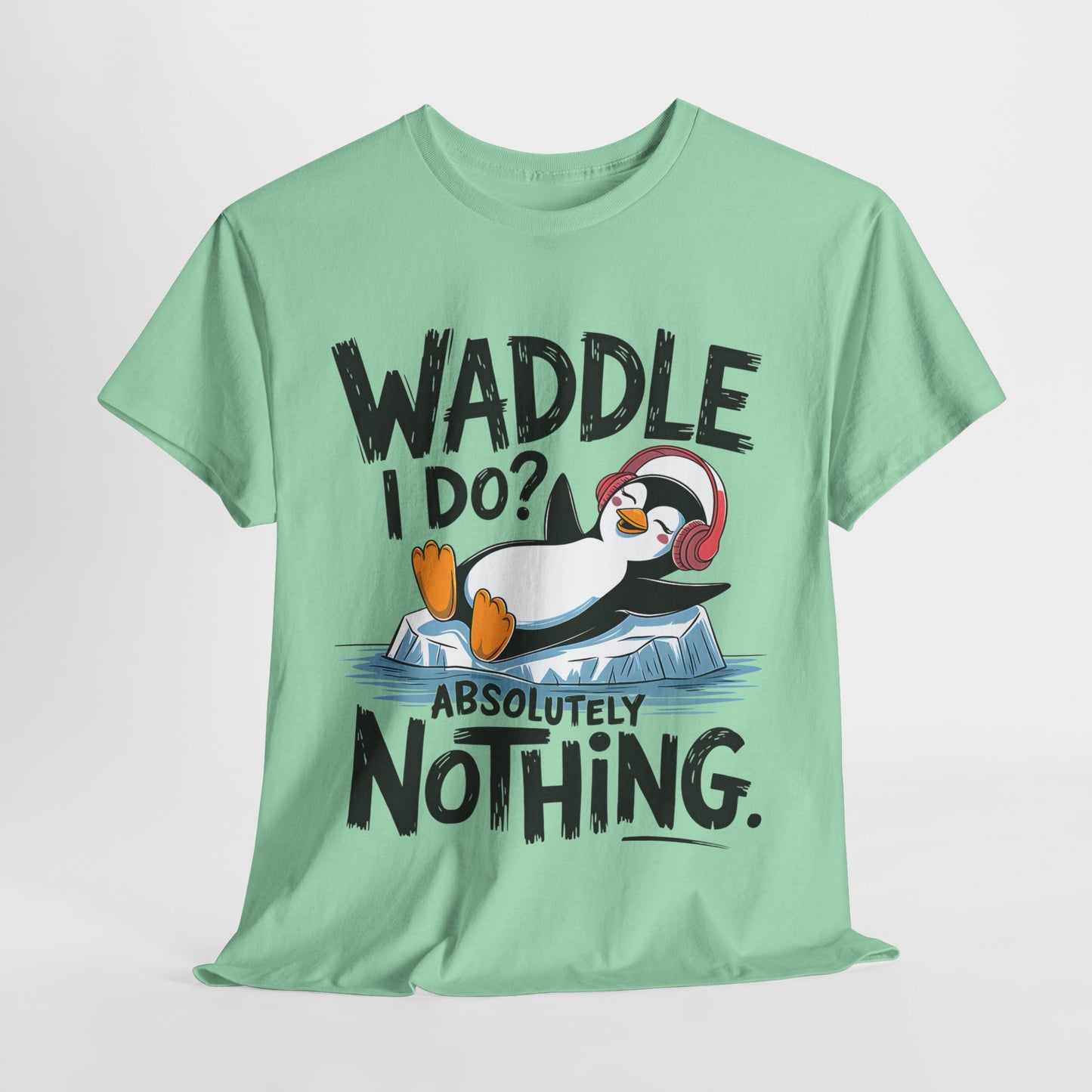 Funny Penguin Unisex Heavy Cotton Tee - Waddle I Do? Absolutely Nothing