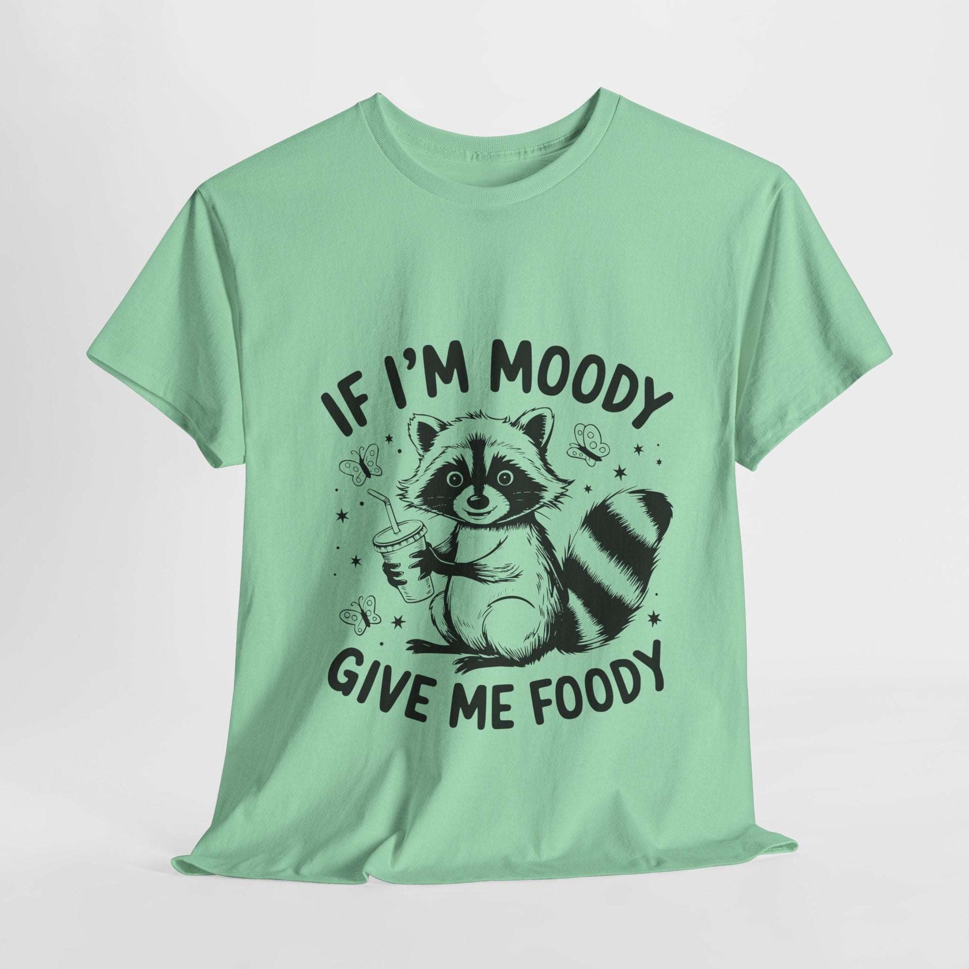Funny Quote Sarcasm Unisex Tee - If Moody Give Foody