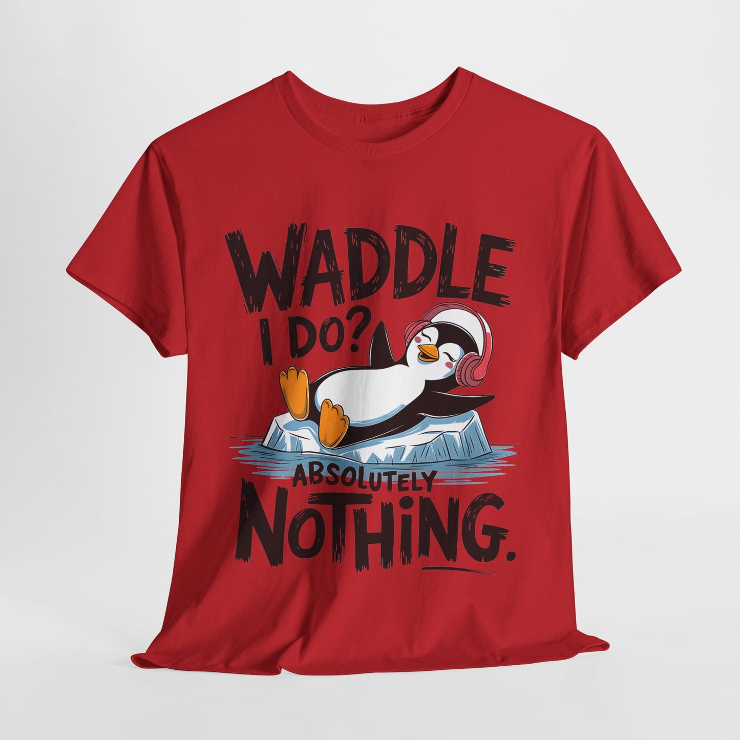 Funny Penguin Unisex Heavy Cotton Tee - Waddle I Do? Absolutely Nothing