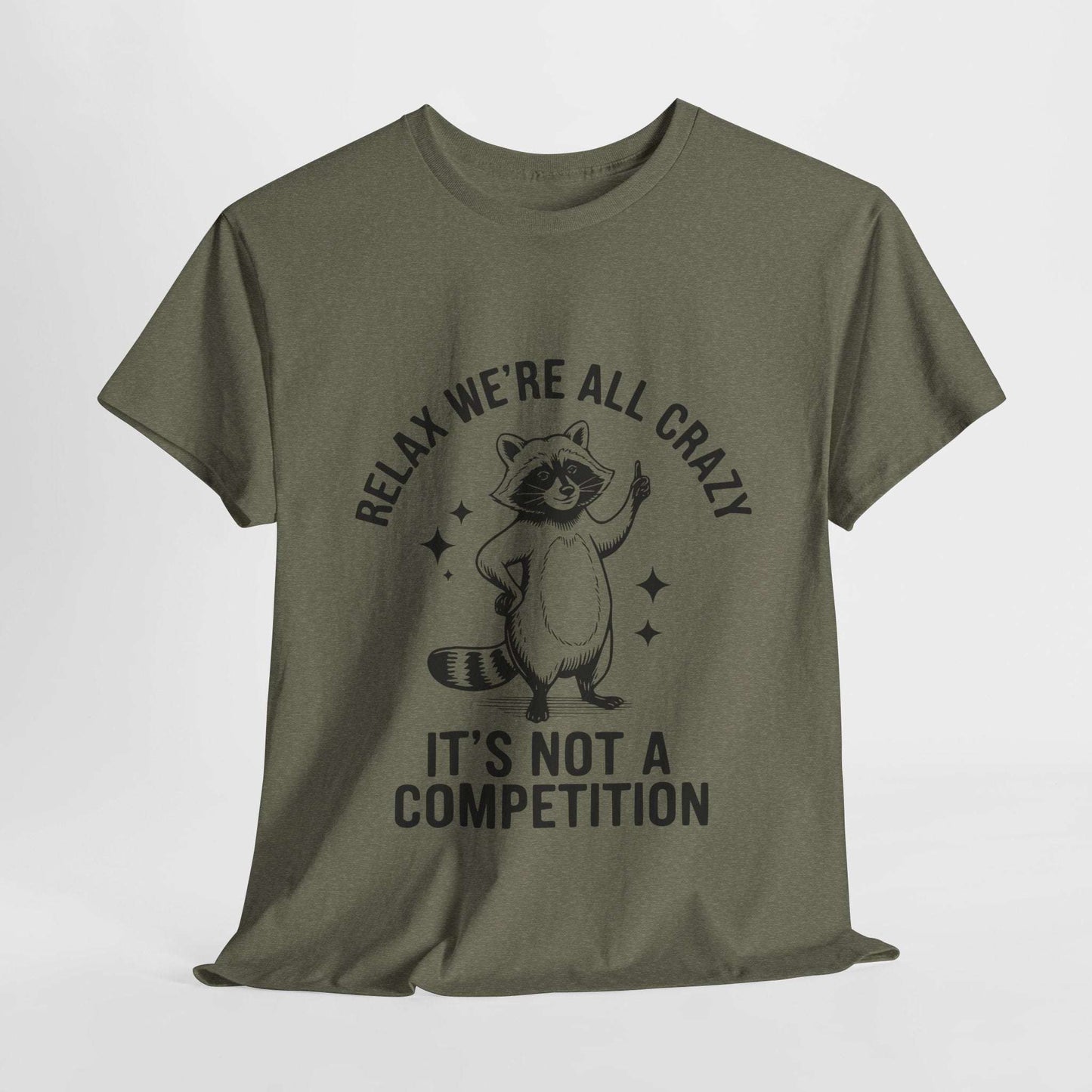 Funny Sarcasm Unisex Tee - We're All Crazy Not a Competition