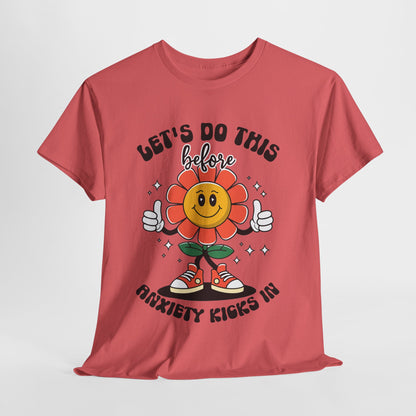 Motivational Unisex Heavy Cotton Tee - "Let's Do This Before Anxiety Kicks In"