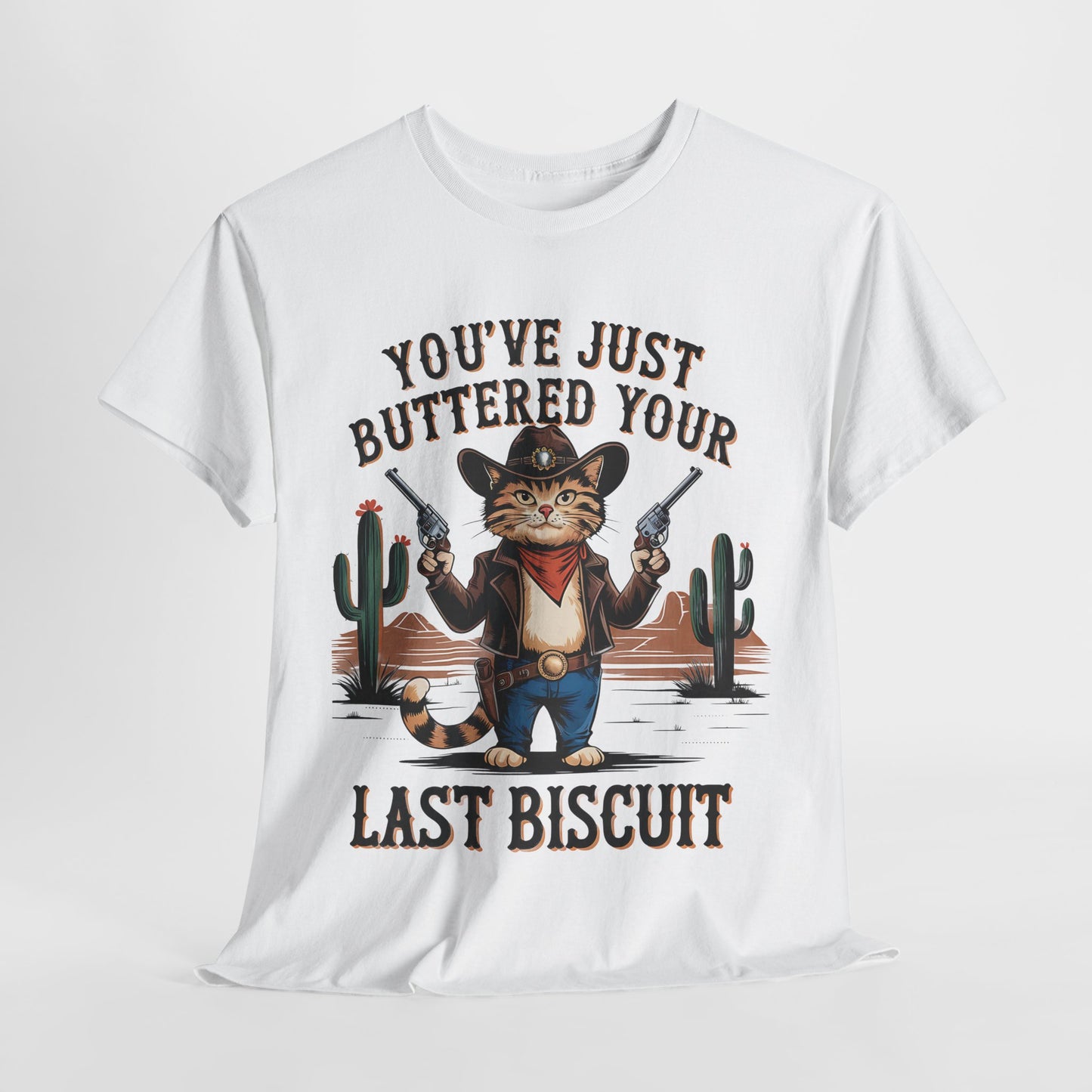 Funny Cat Cowboy Tee - "You've Just Buttered Your Last Biscuit" Unisex Heavy Cotton T-Shirt