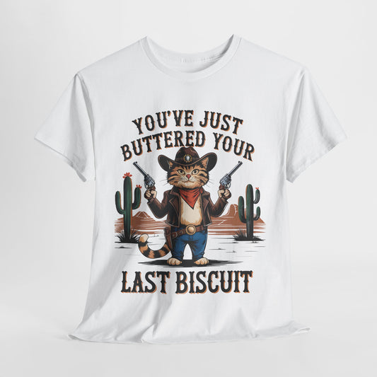 Funny Cat Cowboy Tee - "You've Just Buttered Your Last Biscuit" Unisex Heavy Cotton T-Shirt