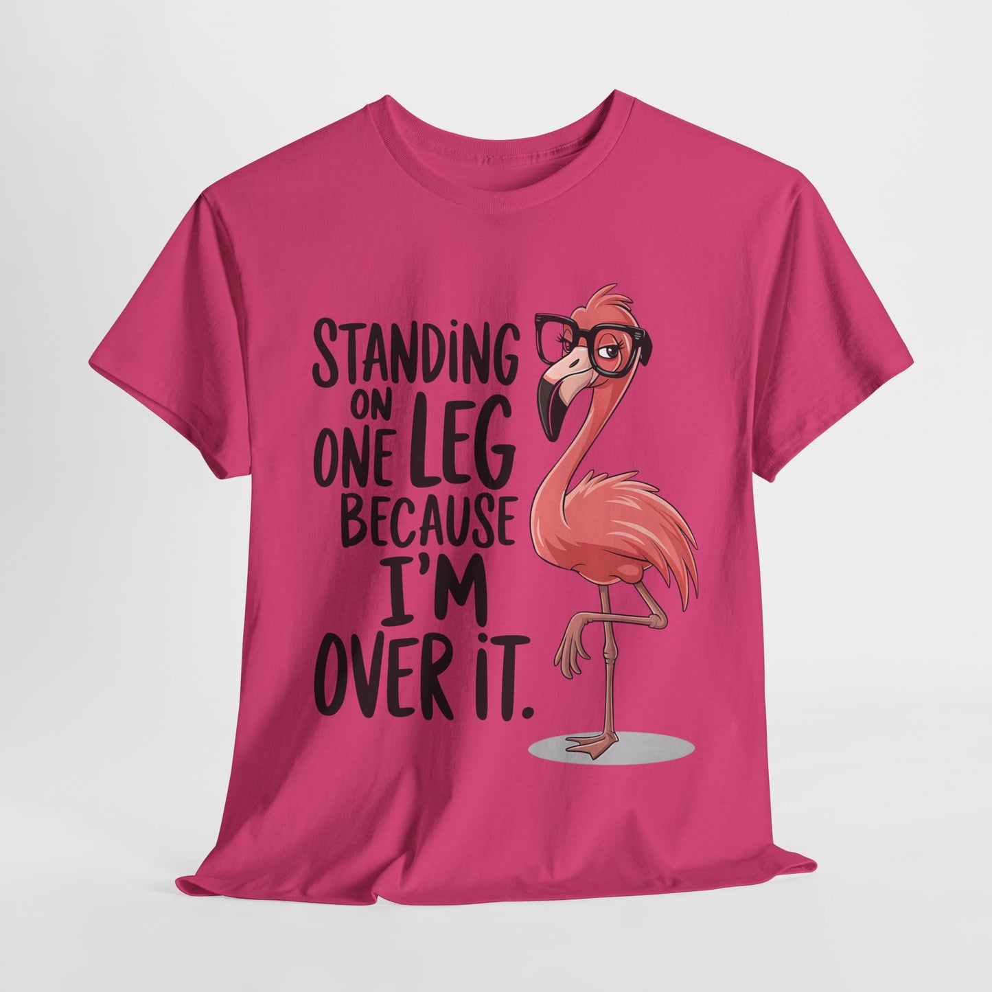 Funny Flamingo Tee - "Standing on One Leg Because I'm Over It" - Unisex Heavy Cotton T-Shirt