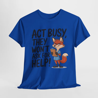 Act Busy Fox Unisex Heavy Cotton Tee - Fun Casual Shirt for Animal Lovers