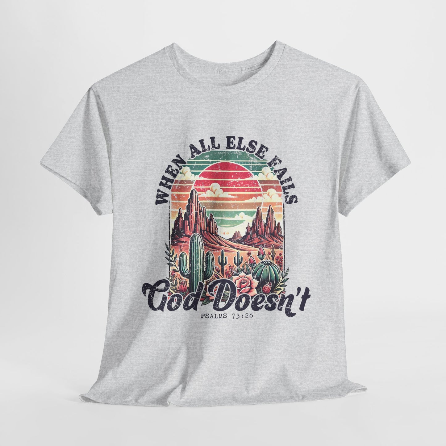 Inspirational Unisex Heavy Cotton Tee - 'When All Else Fails, God Doesn't'