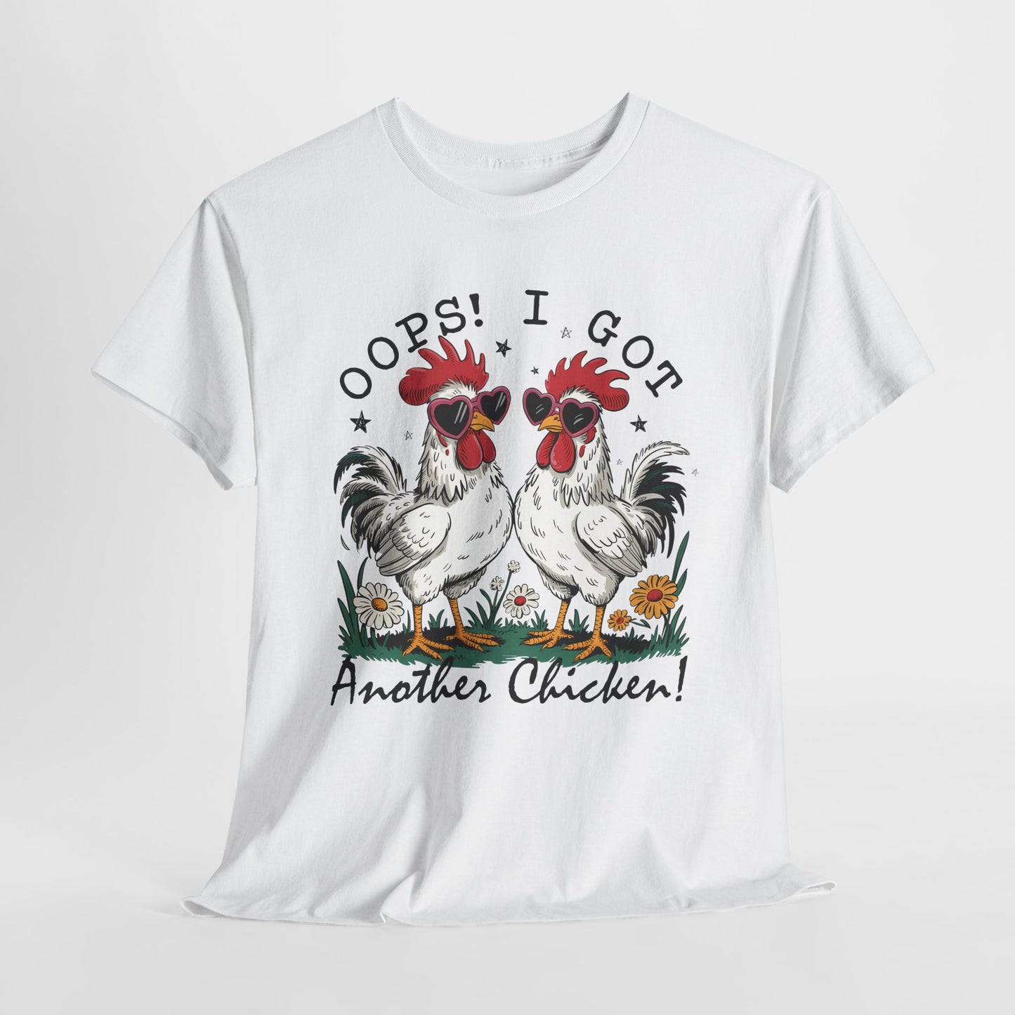 Funny Chicken T-Shirt - 'Oops! I Got Another Chicken!' Unisex Heavy Cotton Tee