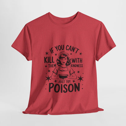 Funny Quote Sarcasm Unisex Tee Kindness or Poison