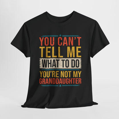 Funny Unisex Heavy Cotton Tee - "You Can't Tell Me What to Do, You're Not My Granddaughter"