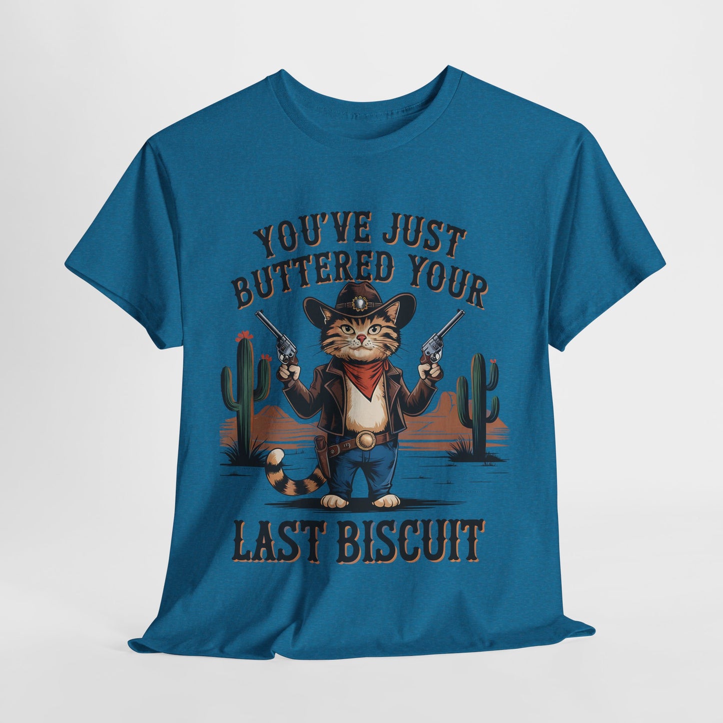 Funny Cat Cowboy Tee - "You've Just Buttered Your Last Biscuit" Unisex Heavy Cotton T-Shirt