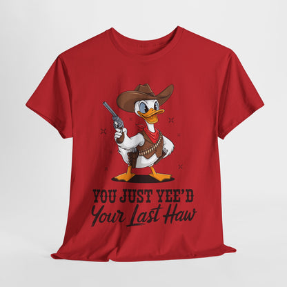 You Just Yee'd Your Last Haw Unisex Heavy Cotton Tee