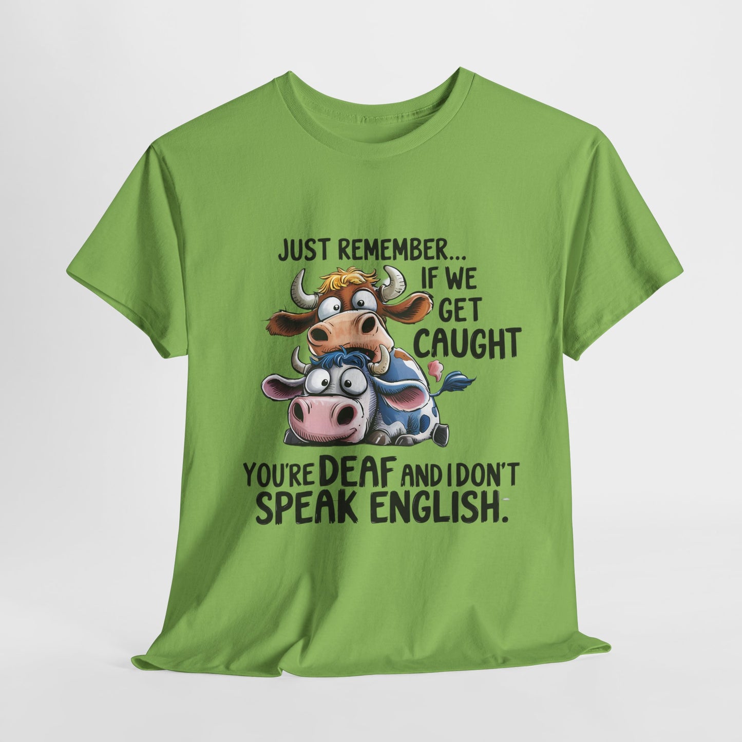 Funny Unisex Heavy Cotton Tee - "Just Remember... If We Get Caught You're Deaf and I Don't Speak English"