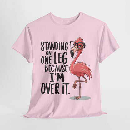 Funny Flamingo Tee - "Standing on One Leg Because I'm Over It" - Unisex Heavy Cotton T-Shirt