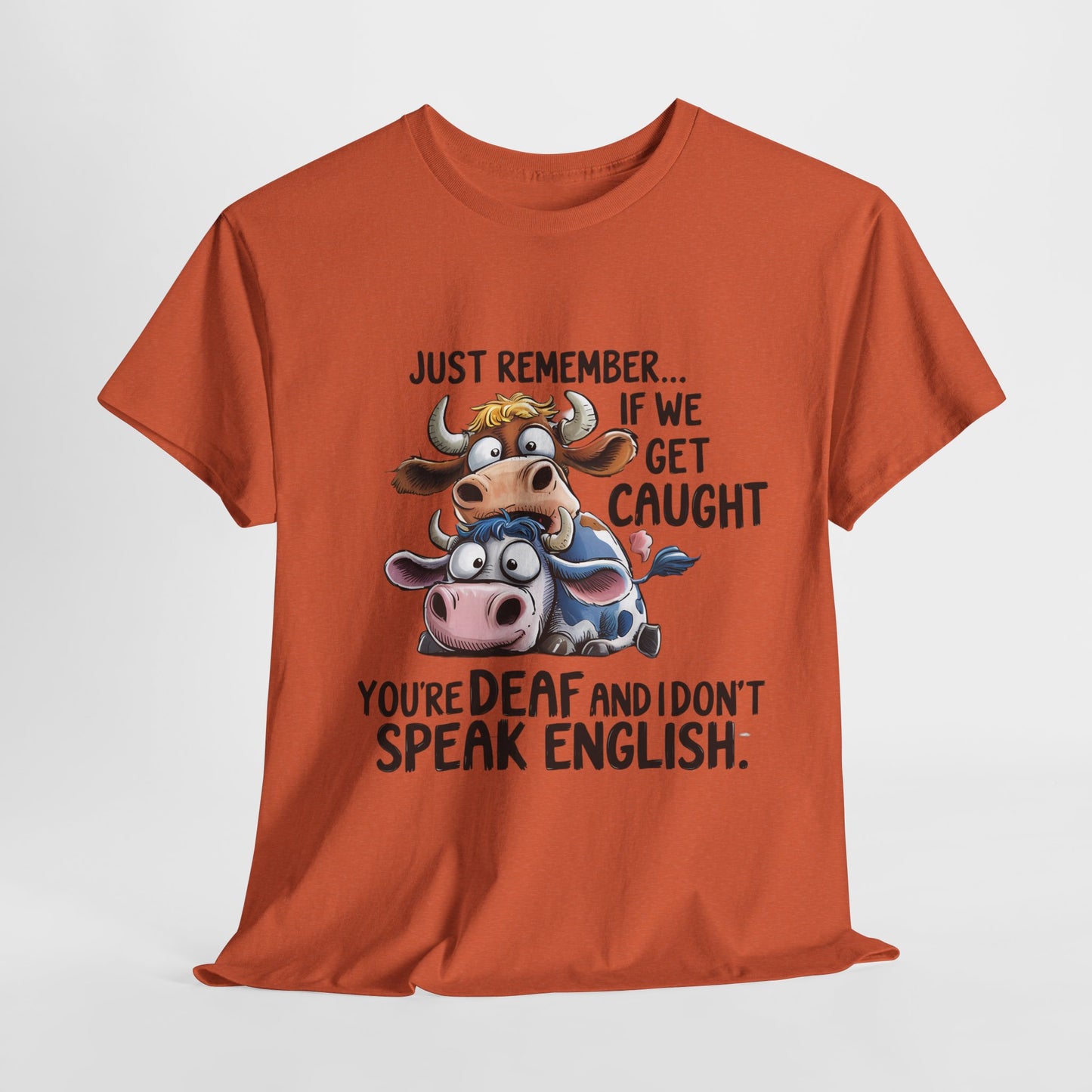 Funny Unisex Heavy Cotton Tee - "Just Remember... If We Get Caught You're Deaf and I Don't Speak English"