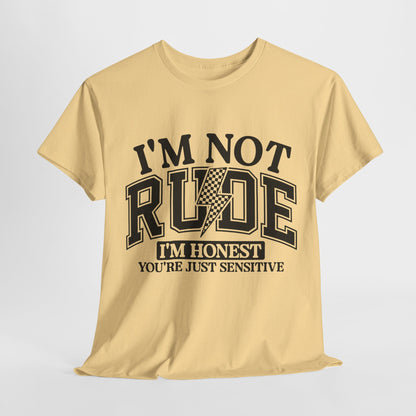 I'm Not Rude Unisex Heavy Cotton Tee – Honest Humor Shirt