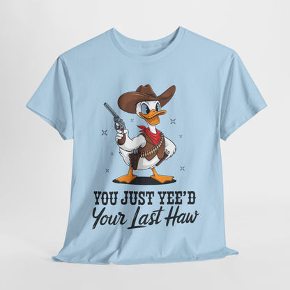 You Just Yee'd Your Last Haw Unisex Heavy Cotton Tee