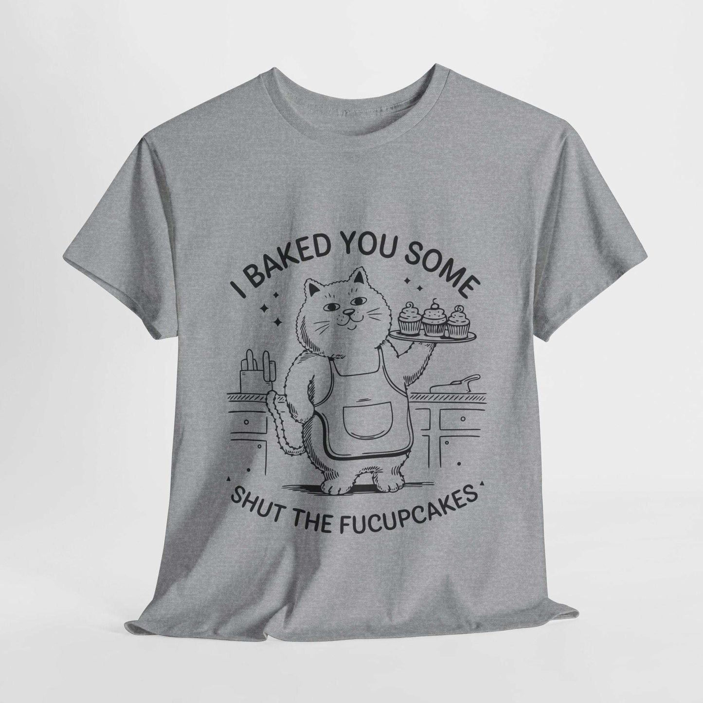Funny Quote Cupcakes Unisex Heavy Cotton Tee