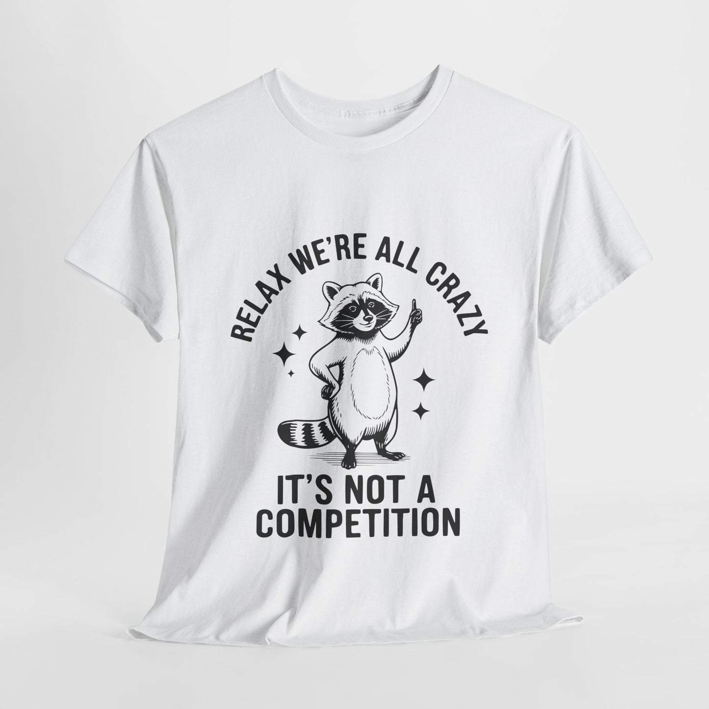 Lustiges Sarkasmus-Unisex-T-Shirt - Wir sind alle verrückt, kein Wettbewerb