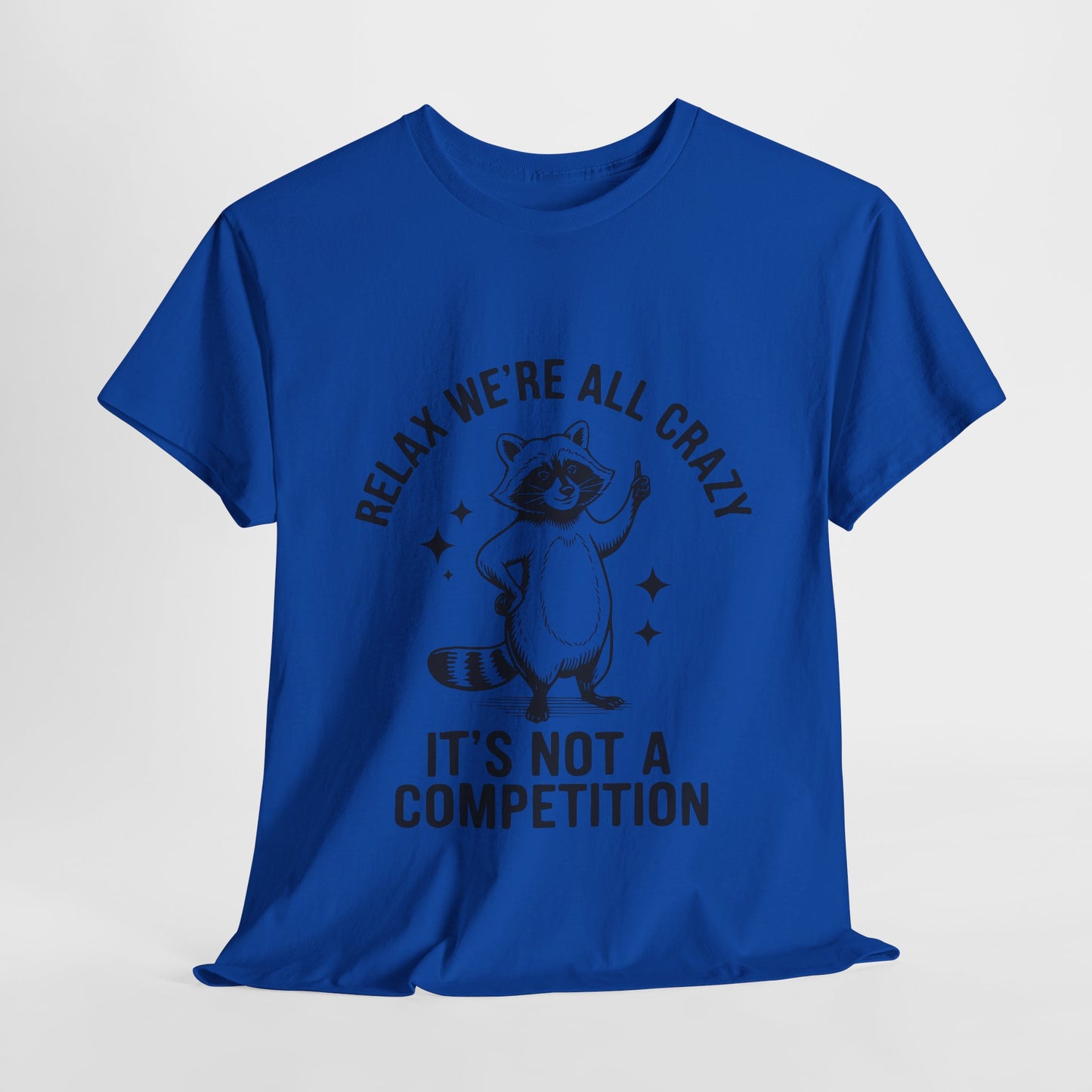 Lustiges Sarkasmus-Unisex-T-Shirt - Wir sind alle verrückt, kein Wettbewerb