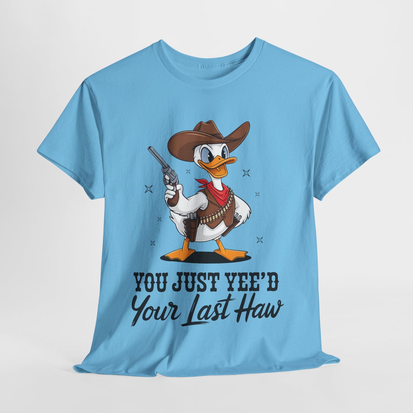 You Just Yee'd Your Last Haw Unisex Heavy Cotton Tee