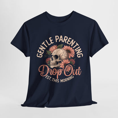 Gentle Parenting Skull T-Shirt | Unisex Heavy Cotton Tee | Drop Out Est. This Morning