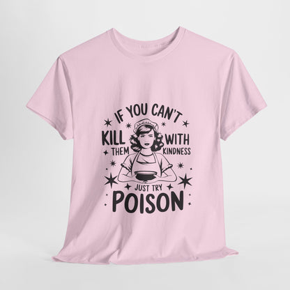 Funny Quote Sarcasm Unisex Tee Kindness or Poison