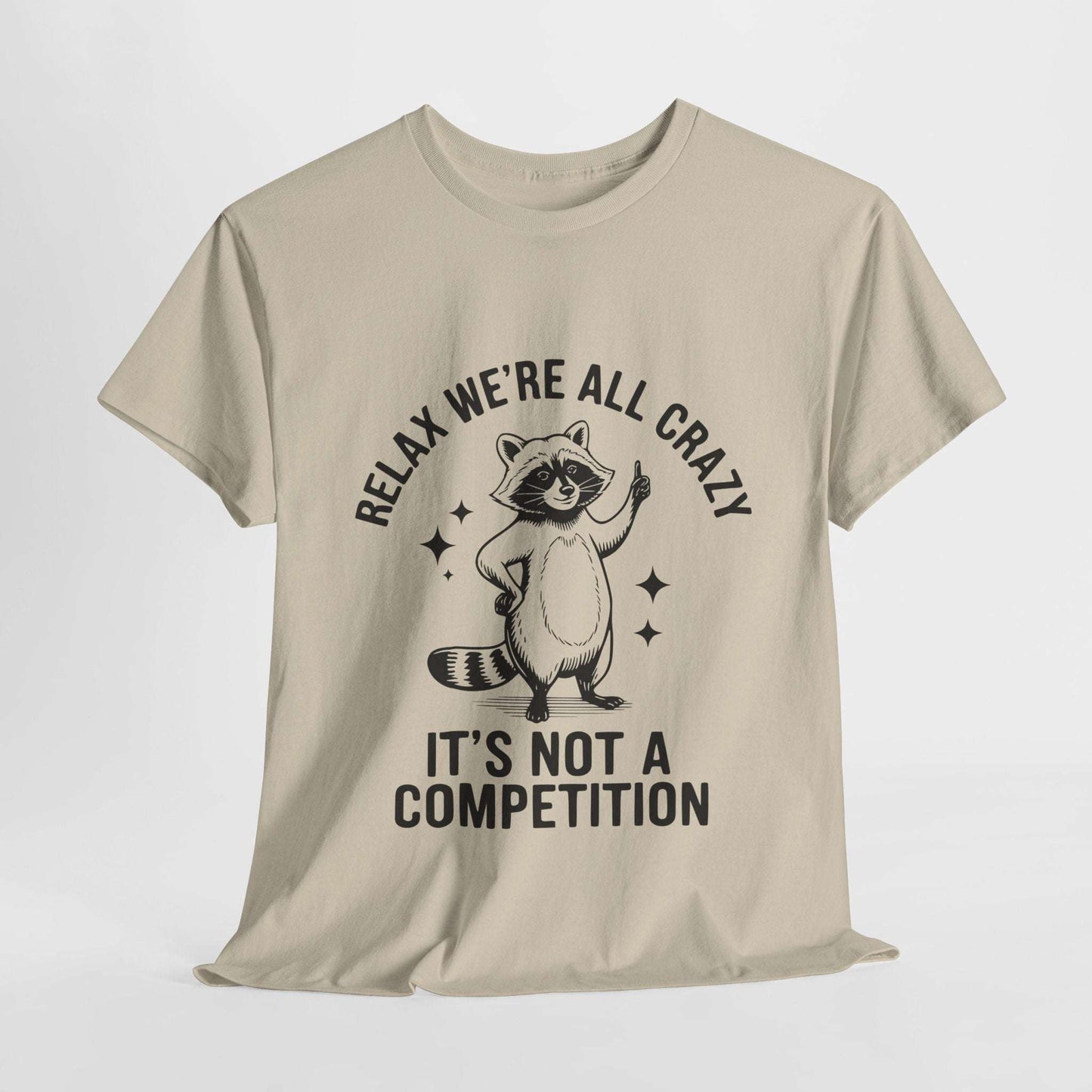 Funny Sarcasm Unisex Tee - We're All Crazy Not a Competition