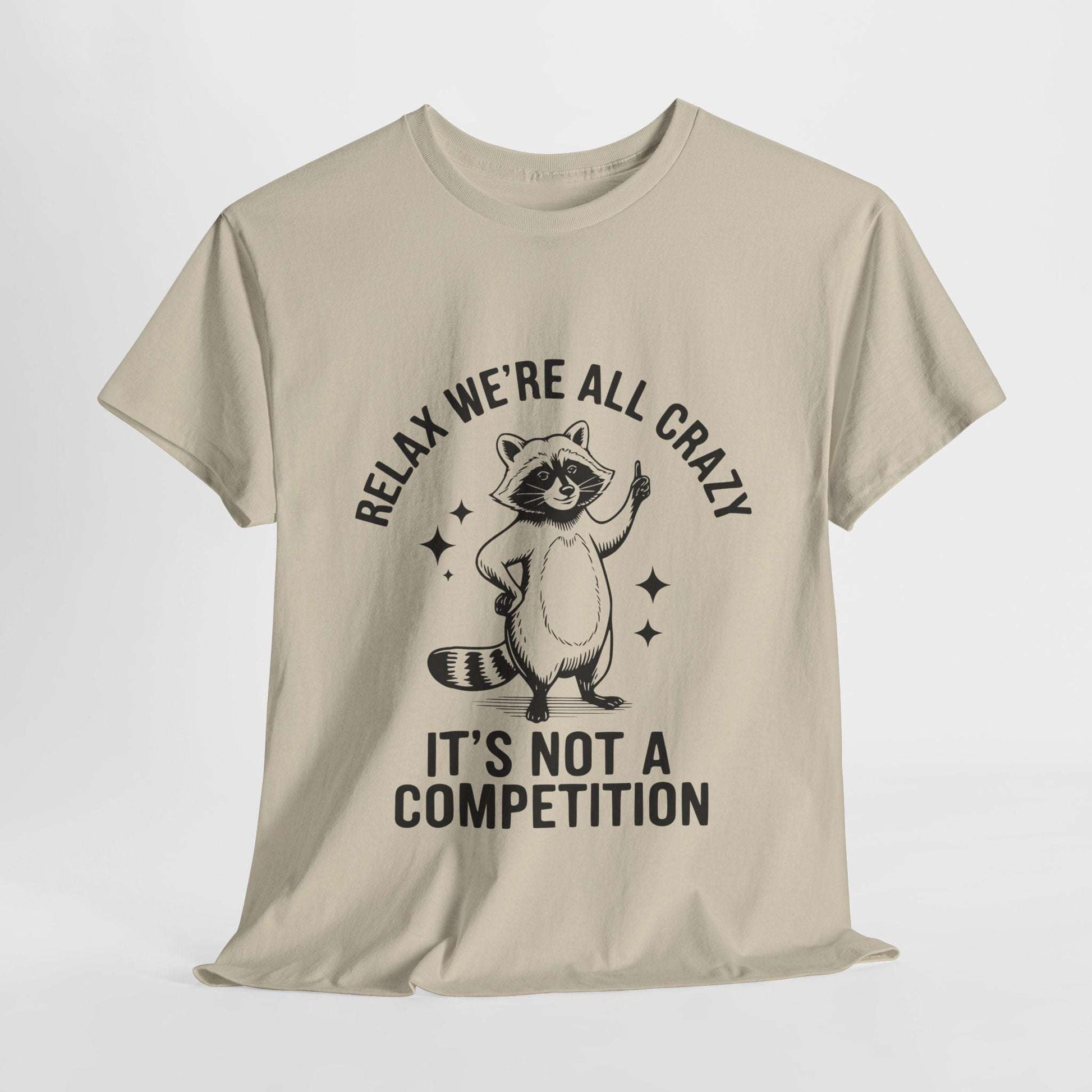 Funny Sarcasm Unisex Tee - We're All Crazy Not a Competition