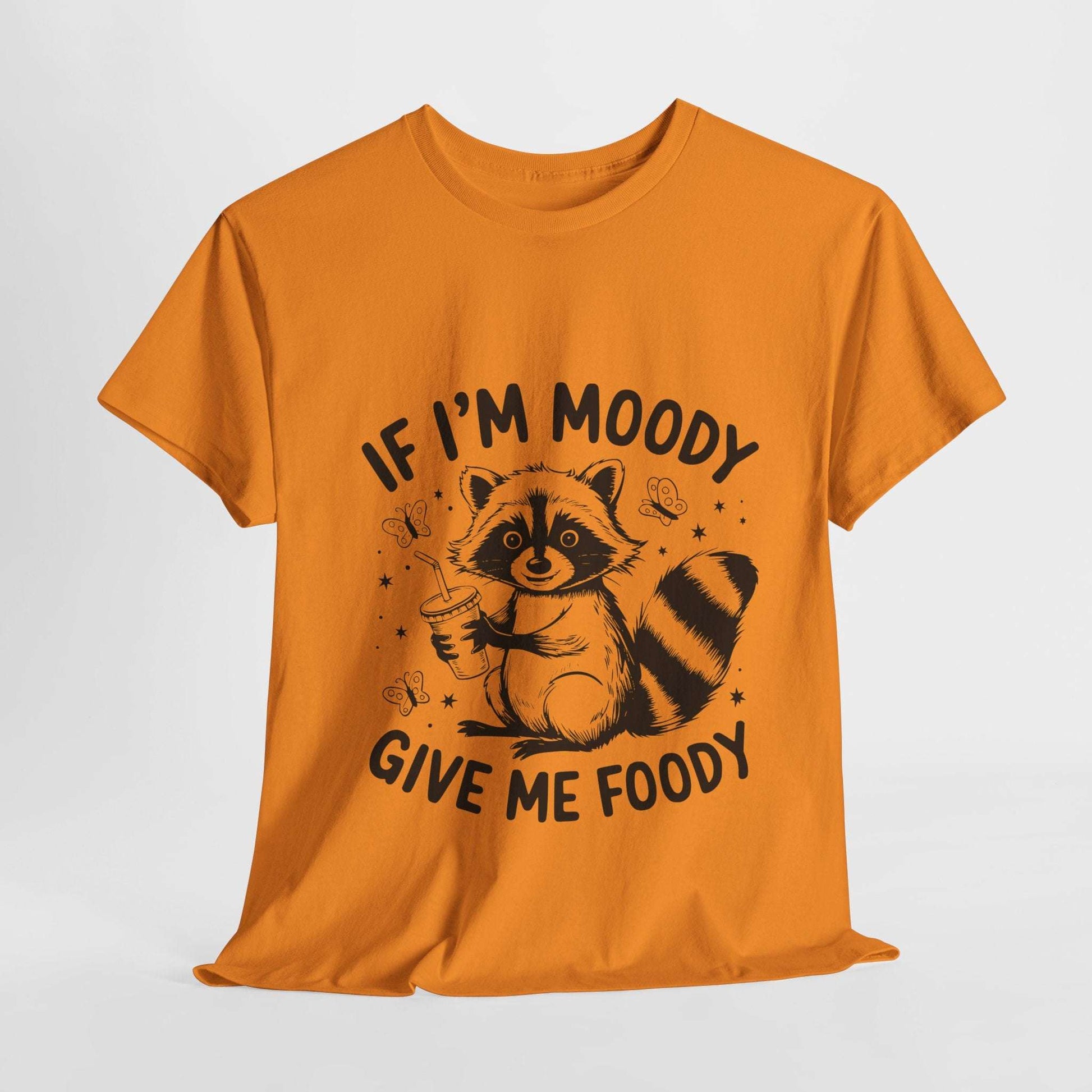 Funny Quote Sarcasm Unisex Tee - If Moody Give Foody