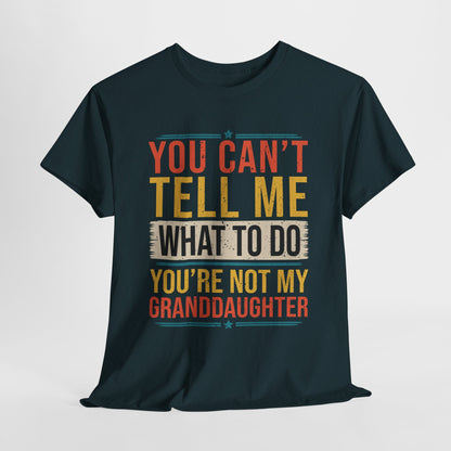 Funny Unisex Heavy Cotton Tee - "You Can't Tell Me What to Do, You're Not My Granddaughter"