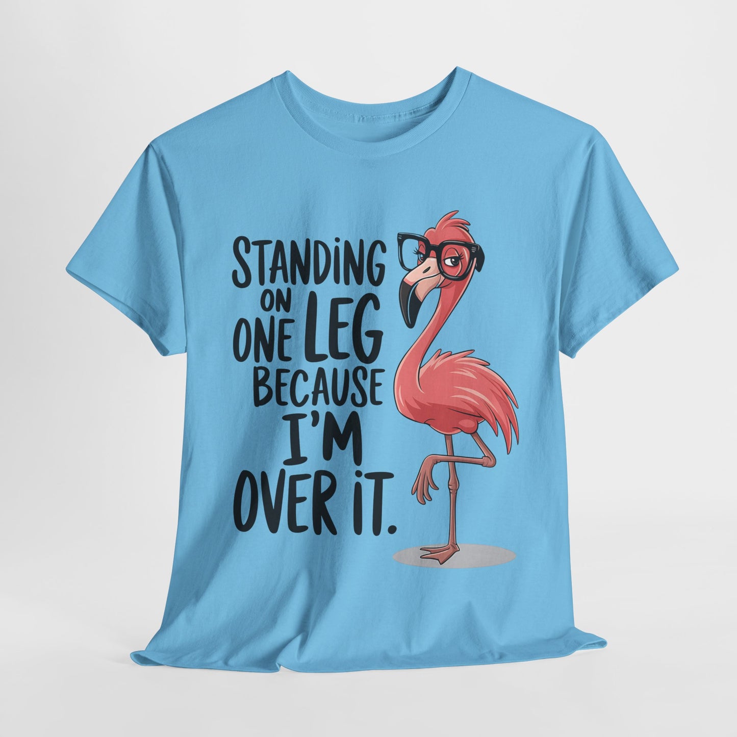Funny Flamingo Tee - "Standing on One Leg Because I'm Over It" - Unisex Heavy Cotton T-Shirt