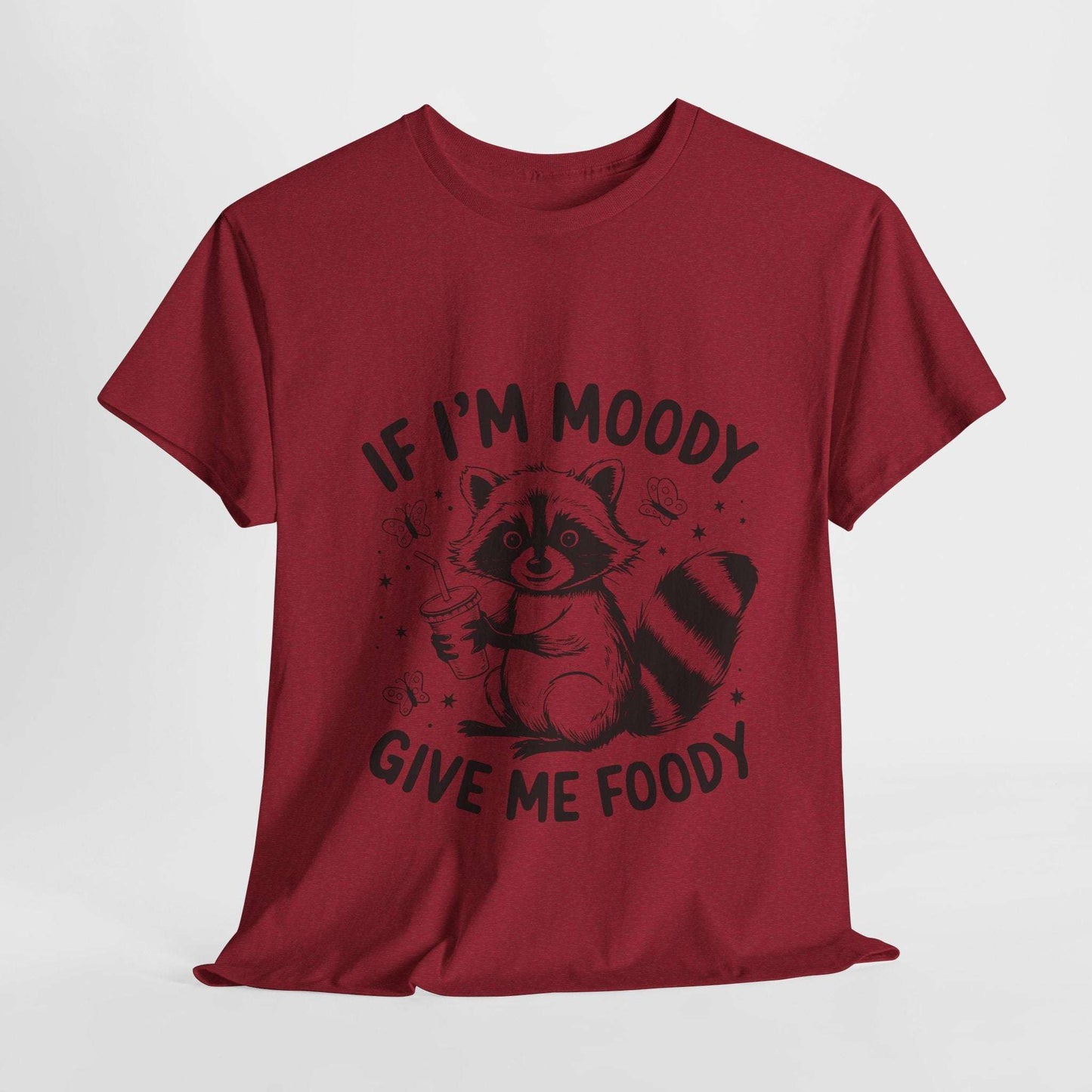 Funny Quote Sarcasm Unisex Tee - If Moody Give Foody