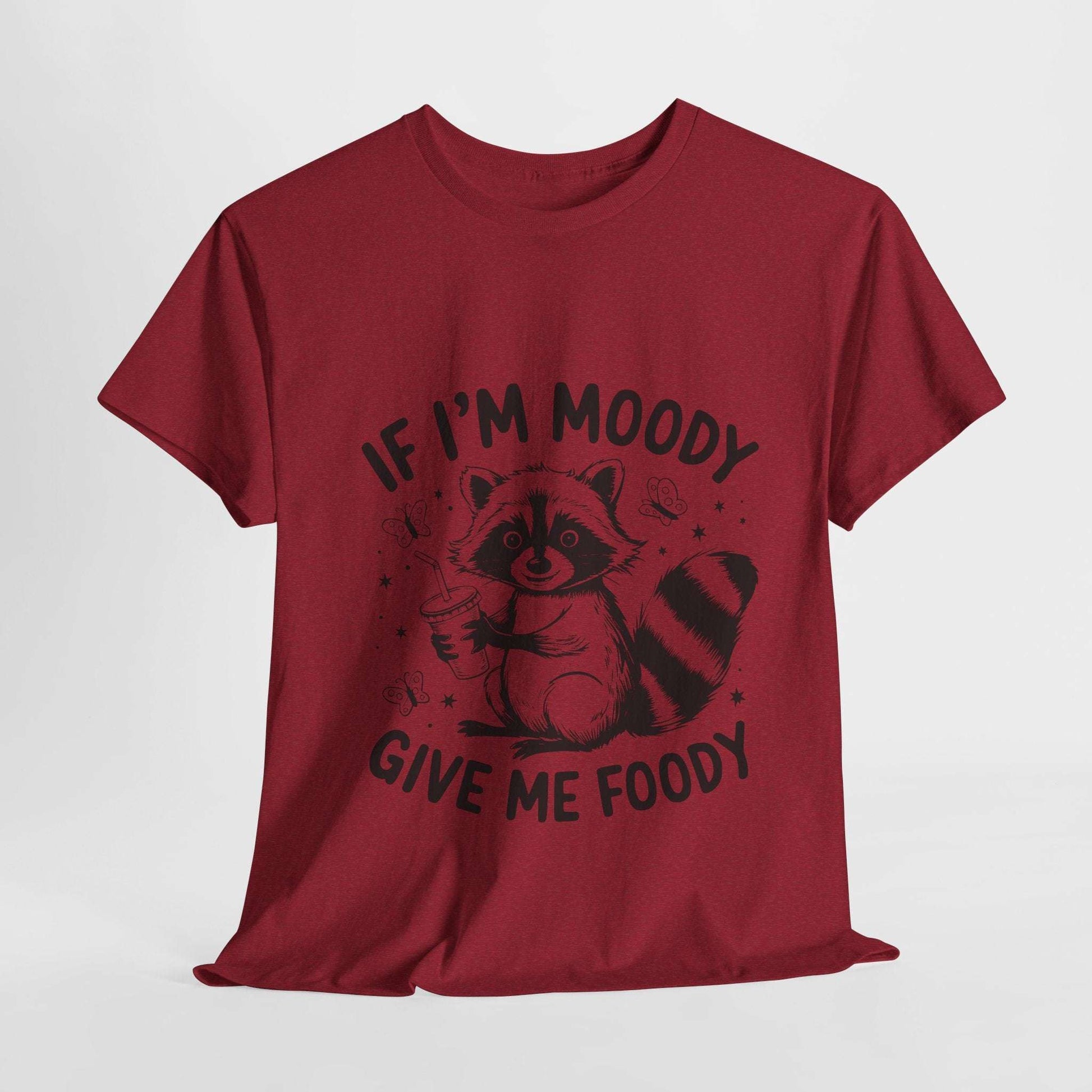 Funny Quote Sarcasm Unisex Tee - If Moody Give Foody