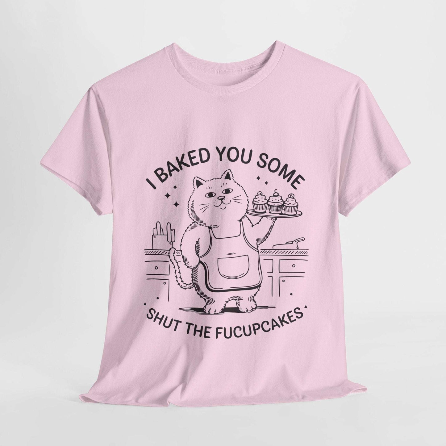 Funny Quote Cupcakes Unisex Heavy Cotton Tee