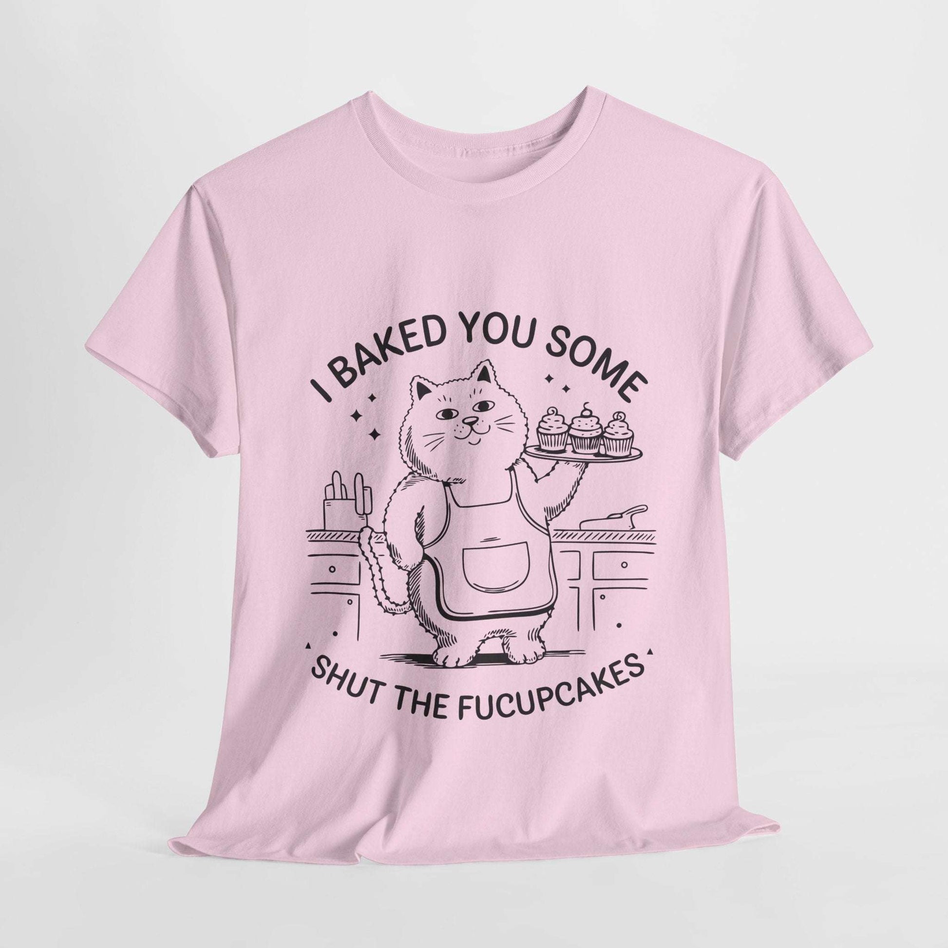 Funny Quote Cupcakes Unisex Heavy Cotton Tee